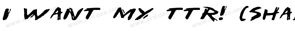 i want my ttr! (shadow)字体转换